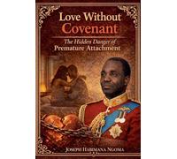 Love Without Covenant: The Hidden Danger of Premature Attachment