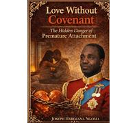 Love Without Covenant: The Hidden Danger of Premature Attachment