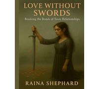 Love Without Swords: Breaking the Bonds of Toxic Relationships
