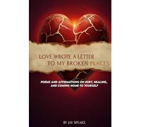 Love Wrote a Letter to My Broken Places: Poems on Hurt, Healing, and Coming Home to Yourself