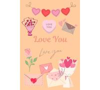 Love You: A Notebook filled with Love, Memories and Heart felt moments. Ideal gift for anyone with Love in their Hearts