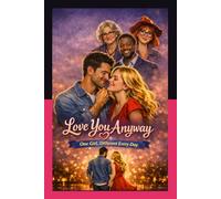 Love You Anyway: One Girl Different Every Day