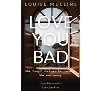 Love You Bad: She thought she knew her husband. She was wrong.