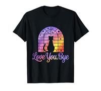Love You Bye Divertente Sarcastico Atteggiamento Umorismo Maglietta