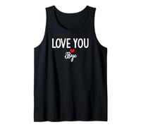 Love You Bye Sign I Love You Goodbye Mom And Dad Anniversary Canotta