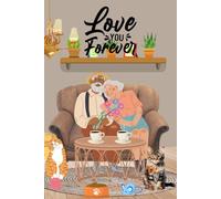 LOVE YOU FOREVER: A TIMELESS JOURNEY OF THE HEART. LINED PAPER NOTEBOOK. 120 PAGES, 6X9.
