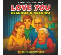 Love You Grandma & Grandpa: 50 Heartfelt Moments to Color Together - A Family Coloring Book for Kids and Teens