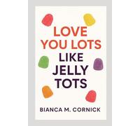 Love You Lots Like Jelly Tots