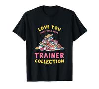 Love You More Than Your Trainer Collection Sneakers Maglietta