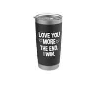Love You More The End I Win - Funny Valentine's Day Bicchiere termico in acciaio inox doppia parete
