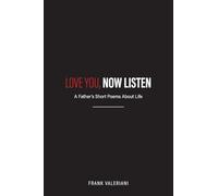 Love You, Now Listen: A Father's Short Poems About Life
