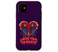 Love You to Death Valentine Sarcastic Funny Adult Humor Custodia per iPhone 11
