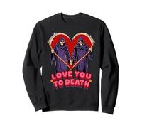 Love You to Death Valentine Sarcastic Funny Adult Humor Felpa