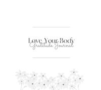 Love Your Body: Gratitude Journal