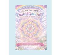 Love Your Later Years Calm & Beautiful Mandalas: Coloring Book for Relaxation & Joy Volume 2