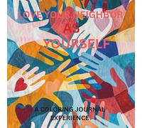 LOVE YOUR NEIGHBOR AS YOURSELF": A coloring journal experience
