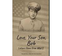 Love, Your Son, Bob: Letters Home from WWII