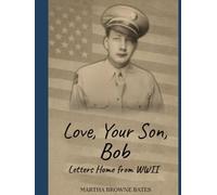 Love, Your son, Bob: Letters Home from WWII