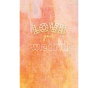 Love Your Weird: 100 Lined Notebook Pages