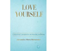 LOVE YOURSELF: A physician’s perspective on everyday wellbeing