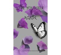 Love Yourself, Again: A little Poem Collection