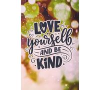 "Love Yourself and Be Kind" Inspirational Custom Design: 120 Pages, 60 sheets, Personalized Paperback, Unique Gift for Birthdays & Any Occasion, 5.5x8.5 in