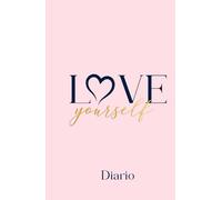 Love Yourself Diario: Un diario donde puedes expresar amor propio, autodescubrimiento, gratitud y tu propósito diario.