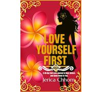 Love Yourself First: A 30-Day Self-Love Journal to Heal, Reflect, and Come Home to You