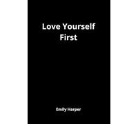 Love Yourself first: A Motivational Journal for Self-Love, Confidence and Personal Growth