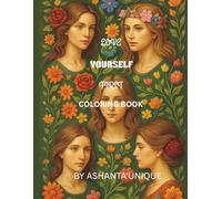 LOVE YOURSELF FIRST COLORING BOOK: Empowerment & Tranquility: The Ultimate Women & Flowers Coloring Experience