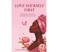 Love yourself first: Healing your heart and building better relationships