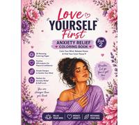 Love Yourself First - Volume 2: A Self-Love Coloring Book for Women Featuring Positive Affirmations, Relaxing Designs, and Mindful Stress Relief Pages
