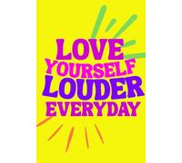 Love Yourself Louder Everyday Journal: 120 Pages For Gentle Reminders to Choose Yourself