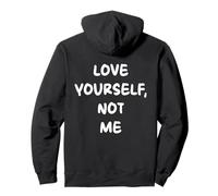 Love Yourself, Not Me X Selflove Statement - Backprint Felpa con Cappuccio