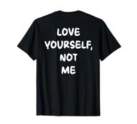 Love Yourself, Not Me X Selflove Statement - Backprint Maglietta