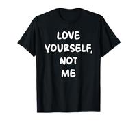 Love Yourself, Not Me X Selflove Statement - Fronte Maglietta