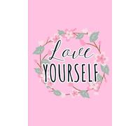 Love Yourself Notebook: 120 Pages and 6x9 Inch Wide Ruled Mental Health Motivational Gift Book