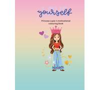 Love yourself!: Princess Layla's Motivational Coloring Book