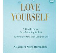 LOVE YOURSELF: Principles for a Well-Designed Life