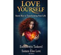 LOVE YOURSELF: Secret Key to Transforming Your Life