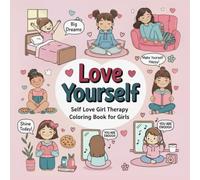 Love Yourself - Self Love: Girl Therapy Coloring Book for Self Appreciation: 50+ Bold and Easy Coloring Pages for Comfy & Cozy Moments