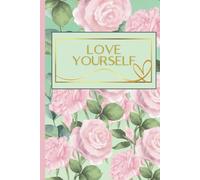 Love Yourself.: Selflove Notebook, Affirmation Journal, Motivational Notebook, Blank Pages.