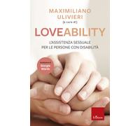 LoveAbility. L'assistenza sessuale per le persone con disabilità - Ulivier...