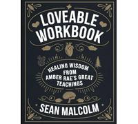Loveable Workbook: Healing Wisdom from from Amber Rae's Great Teaching