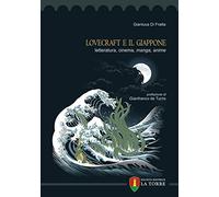 Lovecraft e il Giappone. Letteratura, cinema, manga, anime