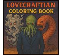 Lovecraftian Coloring Book: Tentacles, Terrors, and Worse Things Inspired by the Cthulhu Mythos