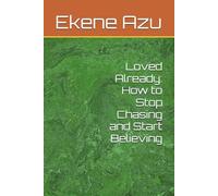 Loved Already: How to Stop Chasing and Start Believing