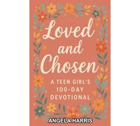 Loved and Chosen: A Teen Girl’s 100-Day Devotional