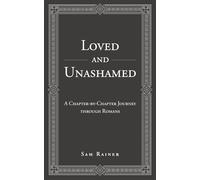 Loved and Unashamed: A Chapter-by-Chapter Journey through Romans