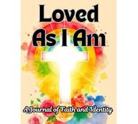 Loved As I Am: A Journal for LGBTQ+ Faith Walks